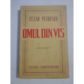    OMUL  DIN  VIS  -  CEZAR  PETRESCU  -  Bucuresti Cugetarea, 1945 